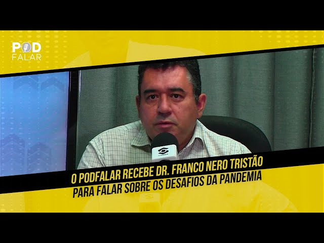 Dr. Franco Nero Tristão fala sobre Os Desafios da Pandemia no O PodFalar da TV Sudeste