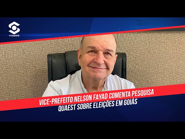 Vice-prefeito Nelson Fayad comenta pesquisa Quaest sobre eleições em Goiás