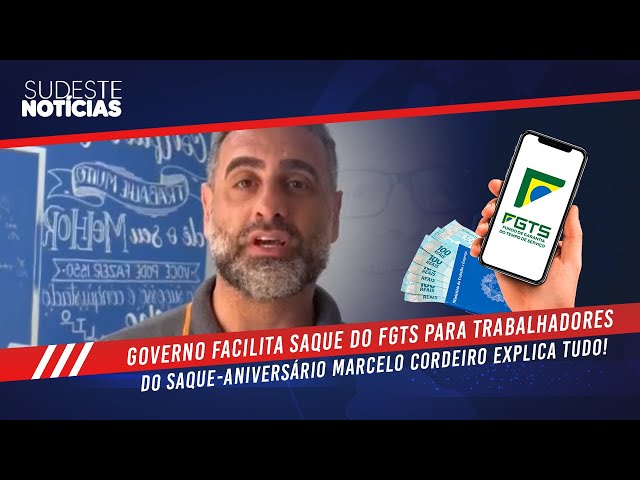 Governo Facilita Saque do FGTS para Trabalhadores do Saque-Aniversário Marcelo Cordeiro explica!